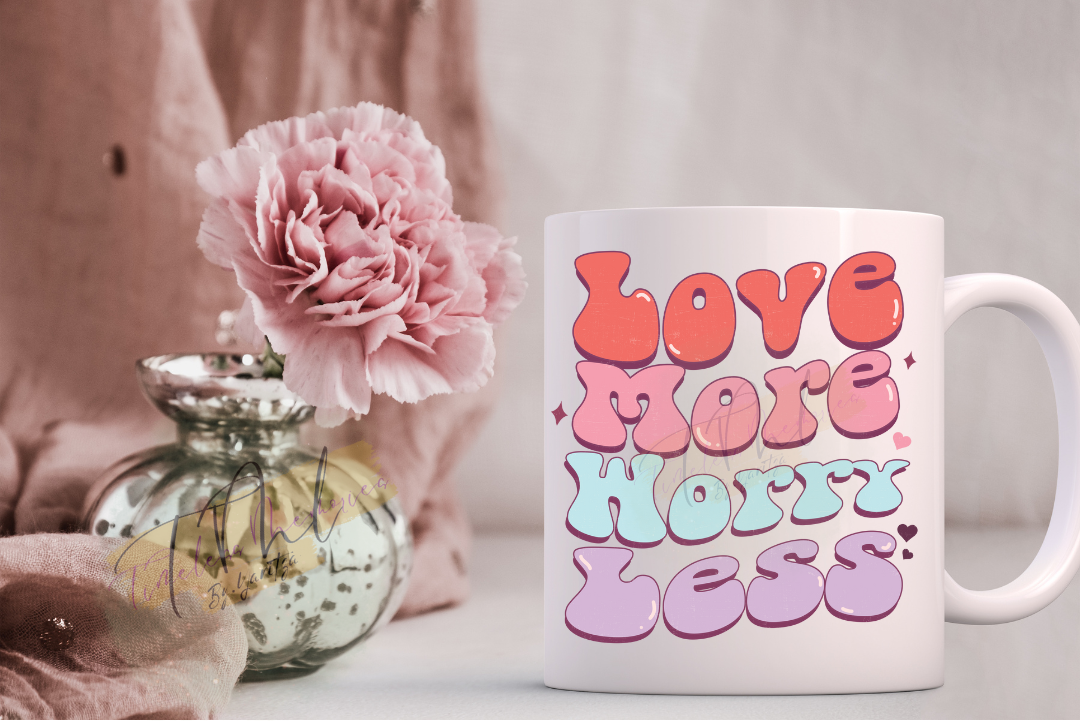 Love More Worry less