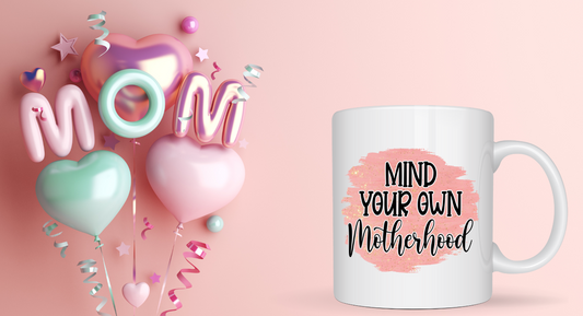 Mind your own Motherhood